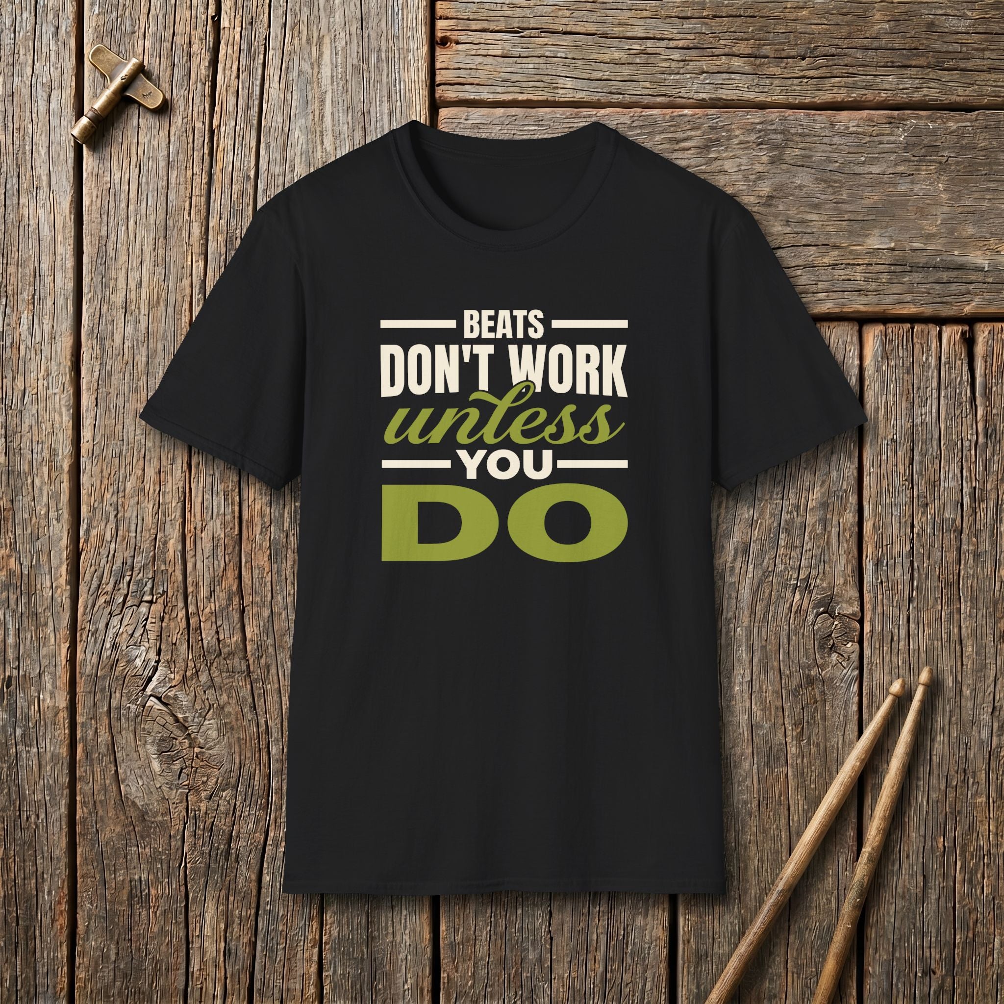 Beats Don't Work Unless You Do T-Shirt