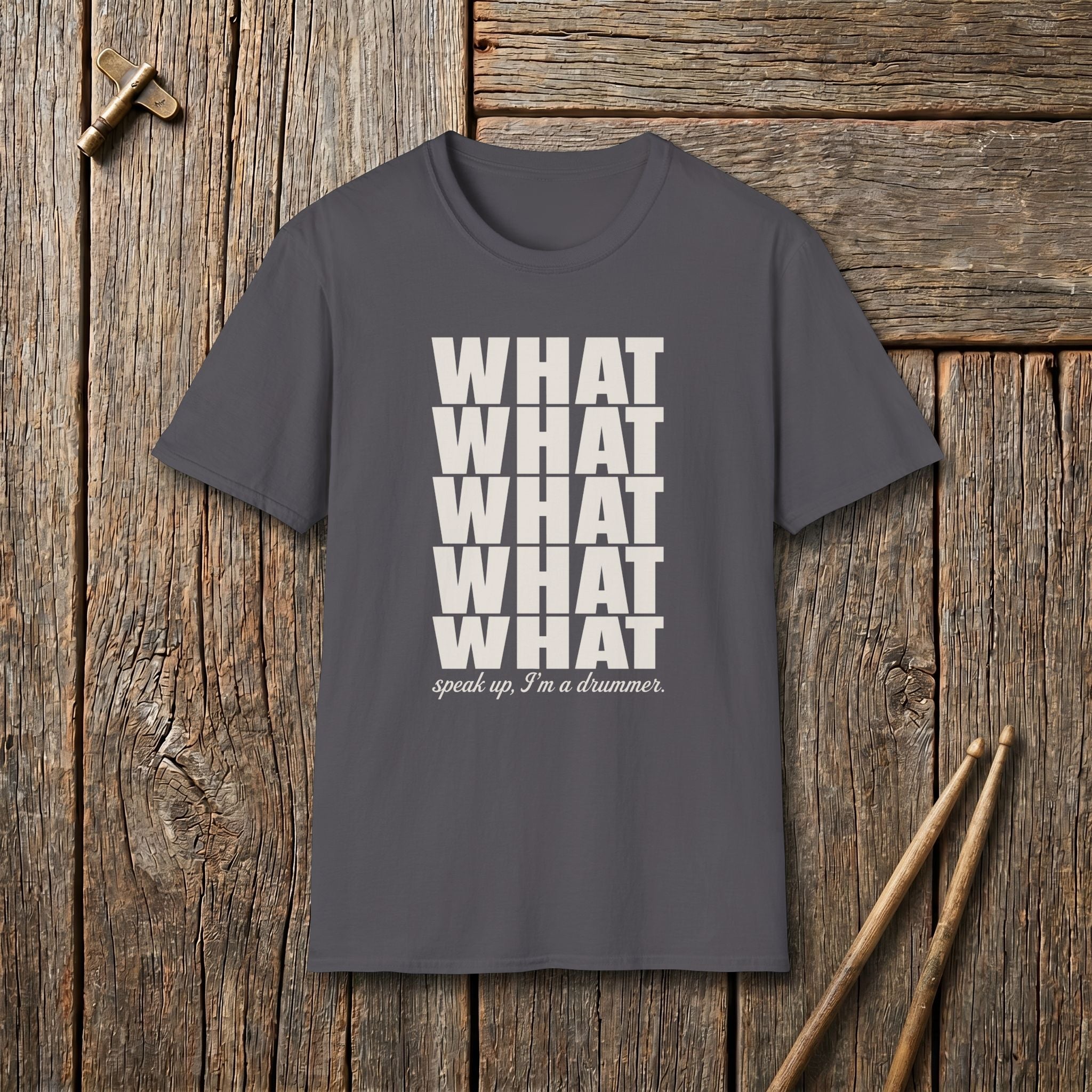 What Speak Up I Am A Drummer T-Shirt