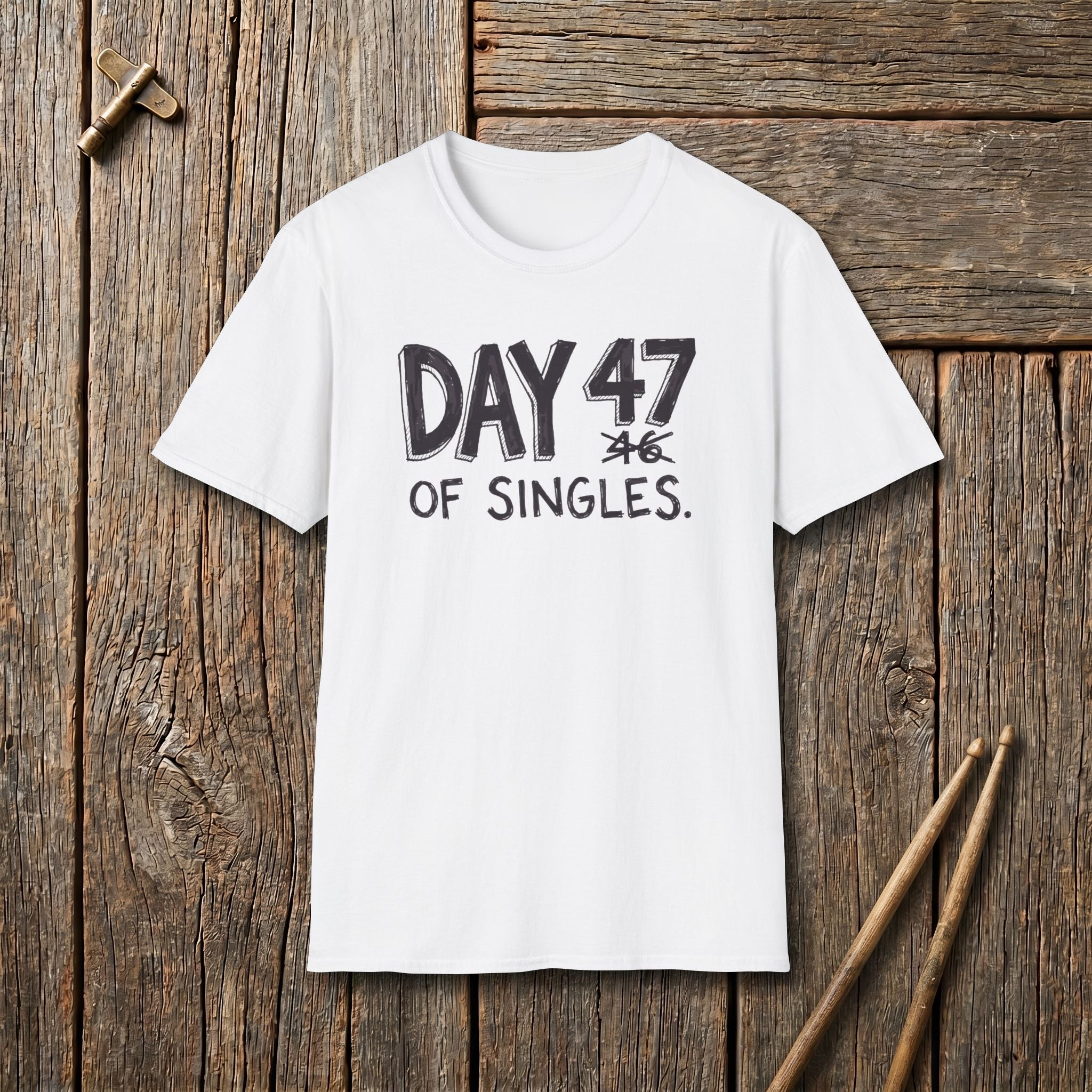 Day 47 Of Singles T-Shirt