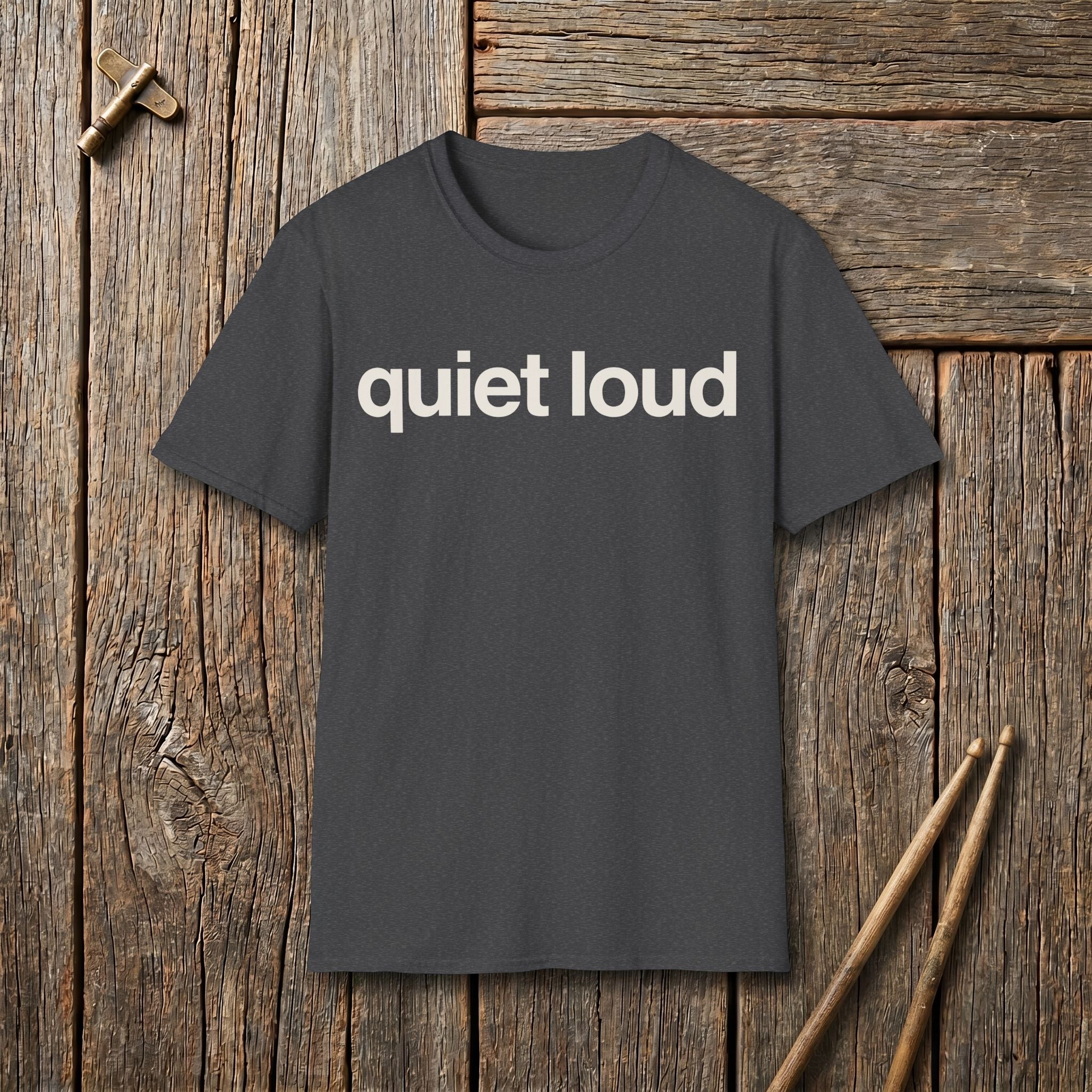 Quiet Loud T-Shirt