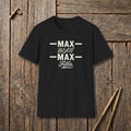 Max Beats Max Fills T-Shirt