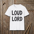 Loud For The Lord T-Shirt