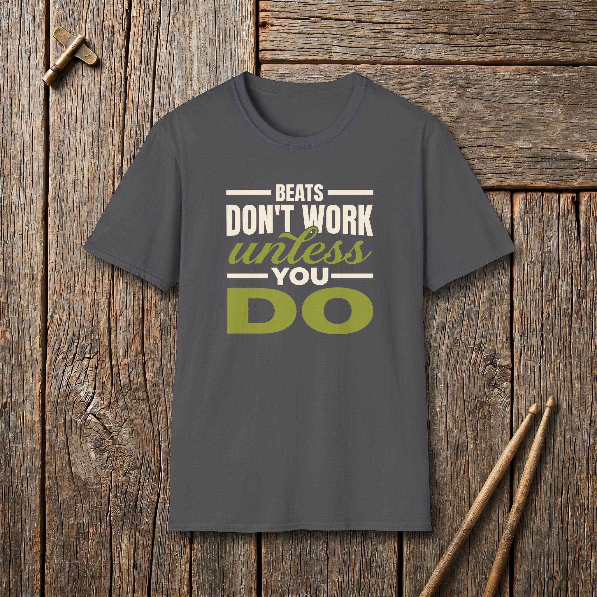 Beats Don't Work Unless You Do T-Shirt