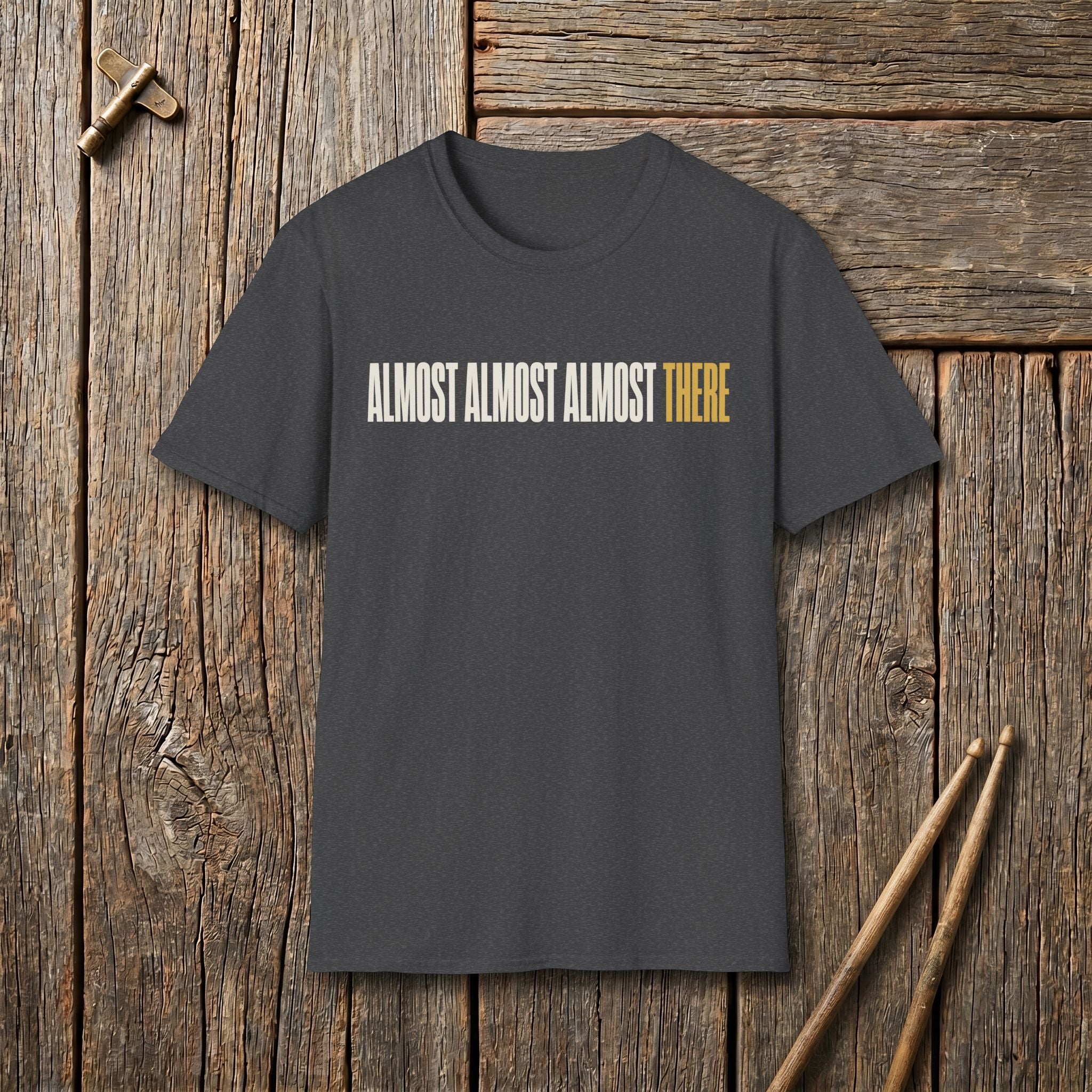 Almost There T-Shirt