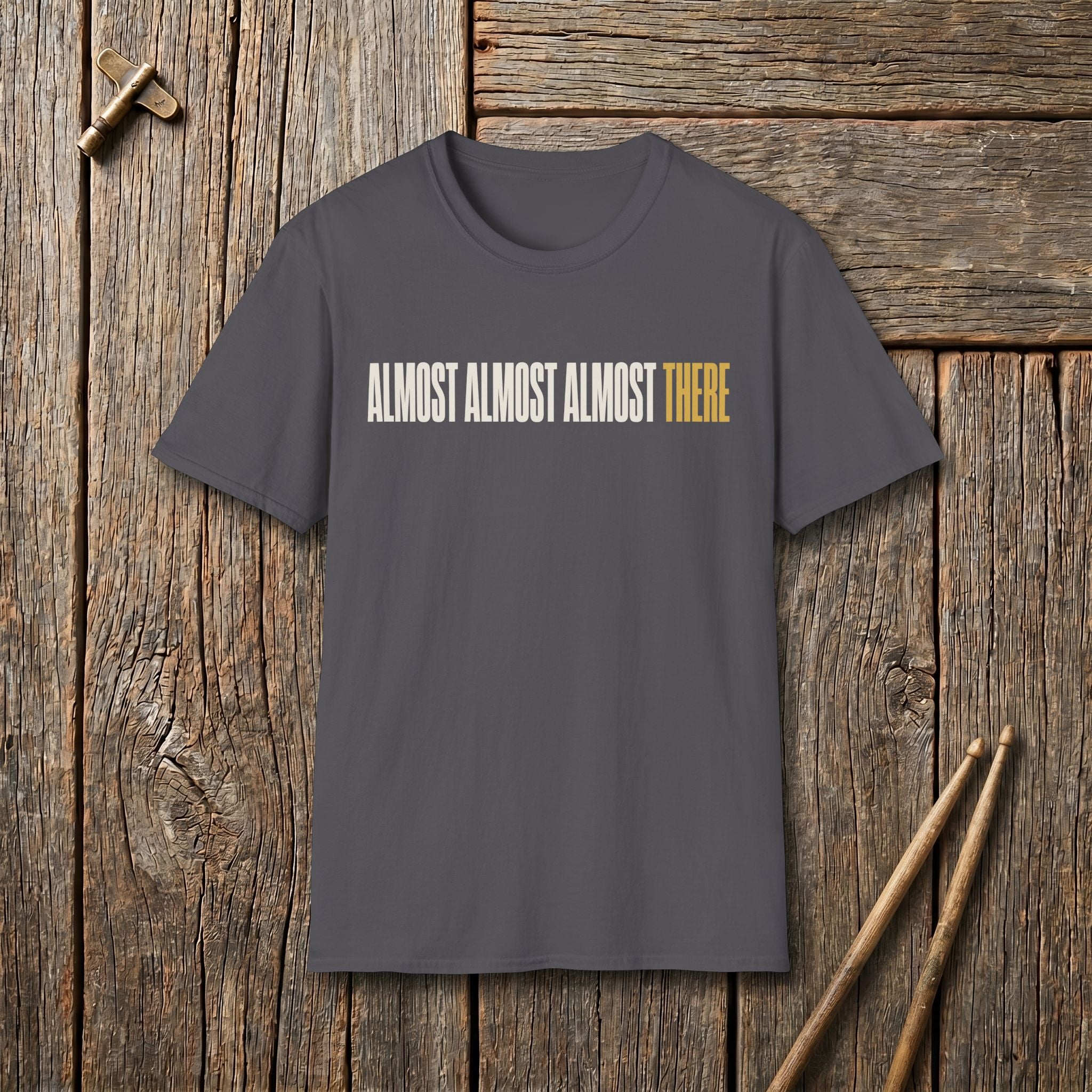 Almost There T-Shirt