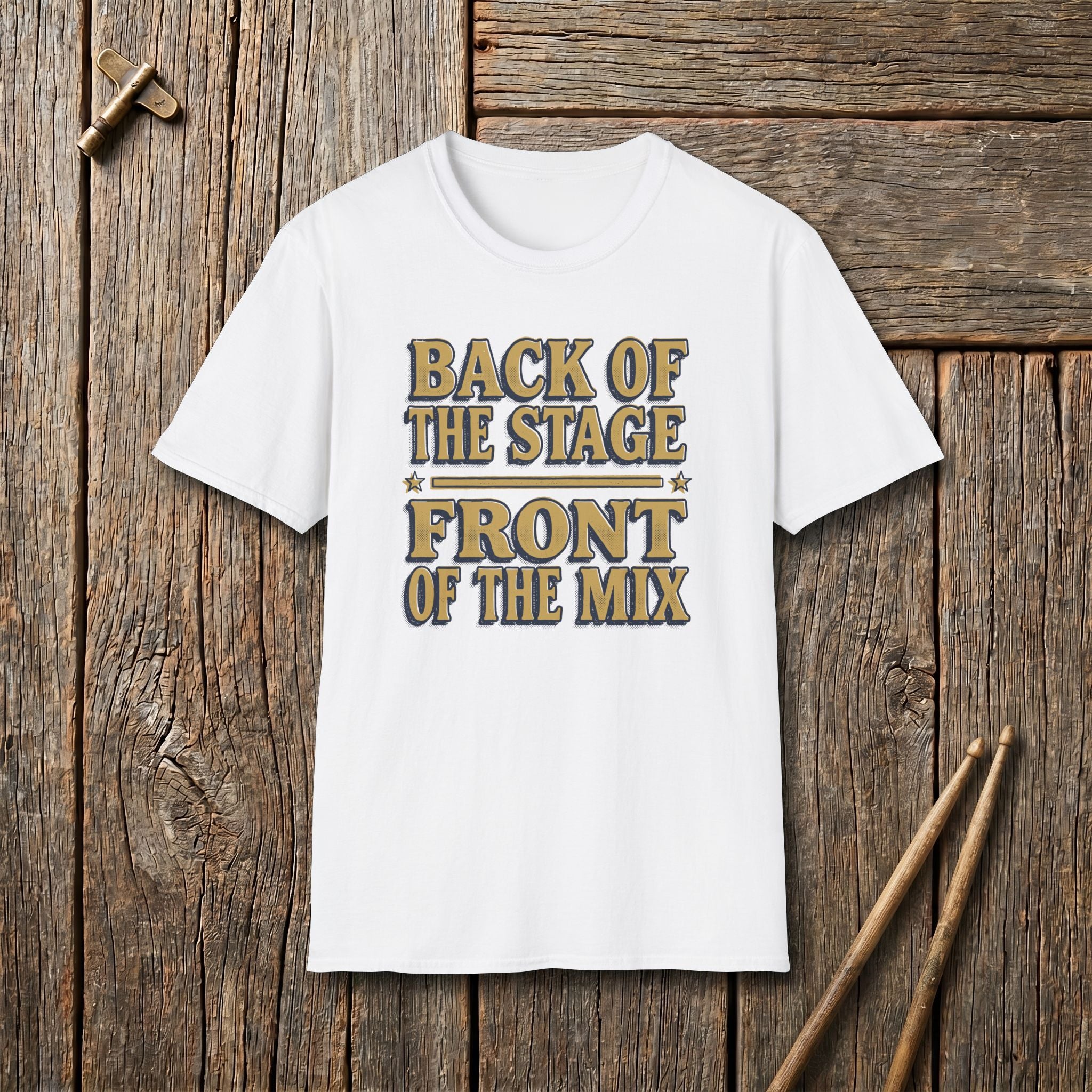 Back Of The Stage Front Of The Mix T-Shirt