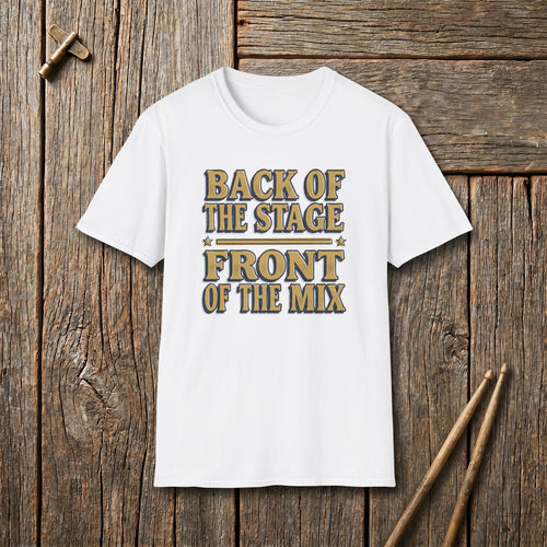 Back Of The Stage Front Of The Mix T-Shirt