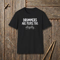 Drummers Are People Too Allegedly T-Shirt