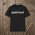 Quiet Loud T-Shirt