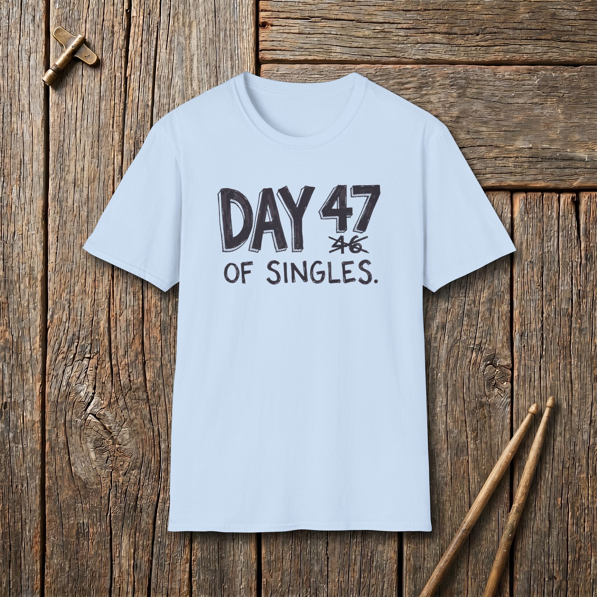 Day 47 Of Singles T-Shirt