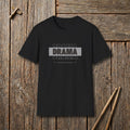 Drama Never The Drummer T-Shirt