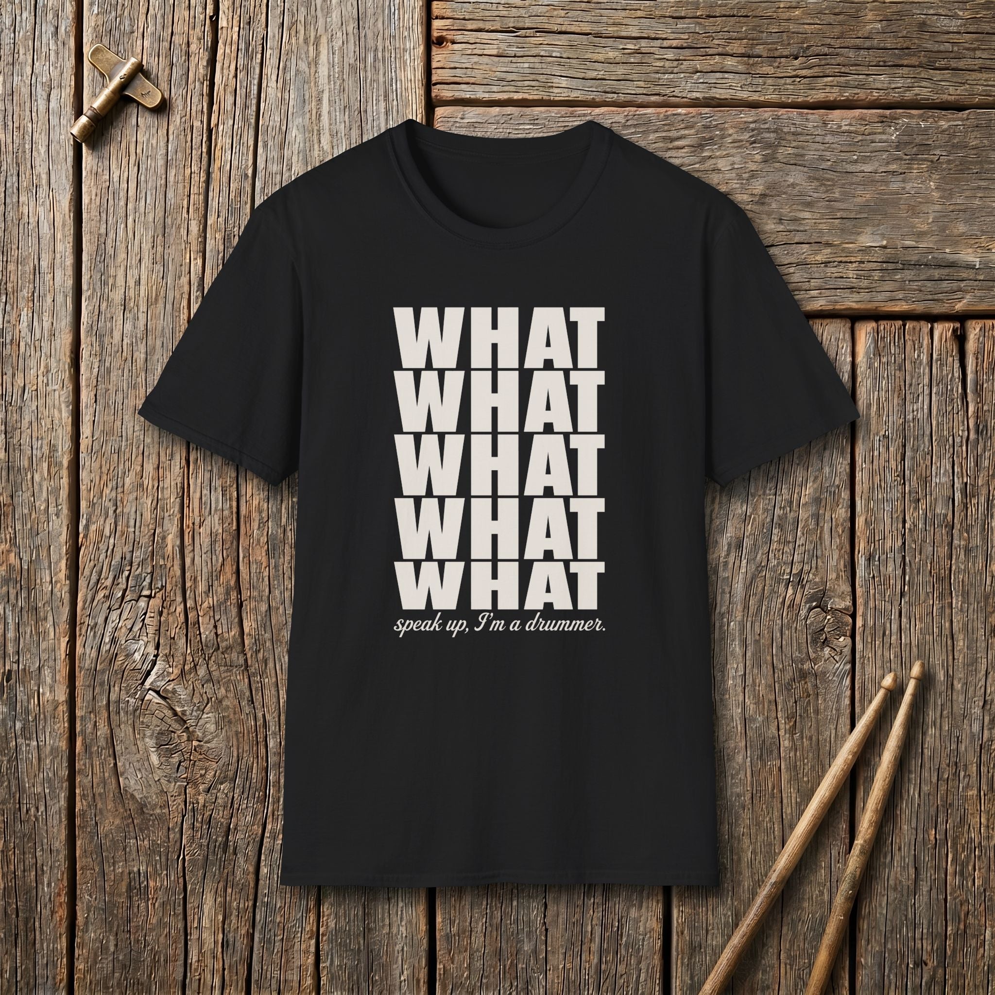 What Speak Up I Am A Drummer T-Shirt