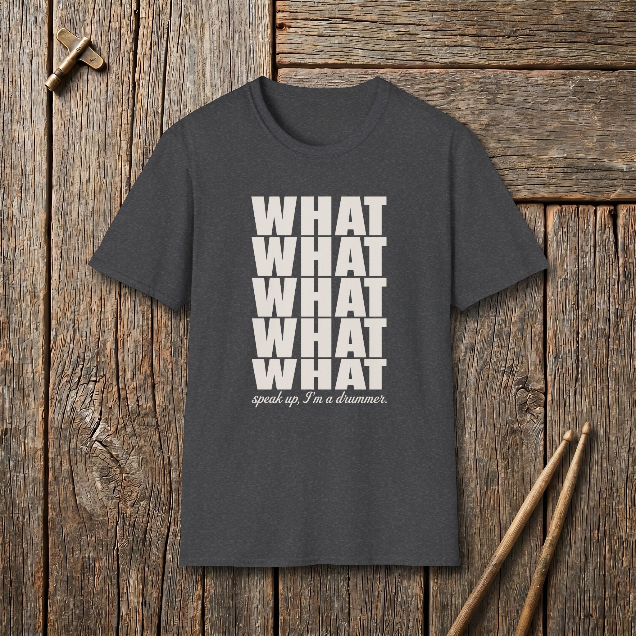 What Speak Up I Am A Drummer T-Shirt