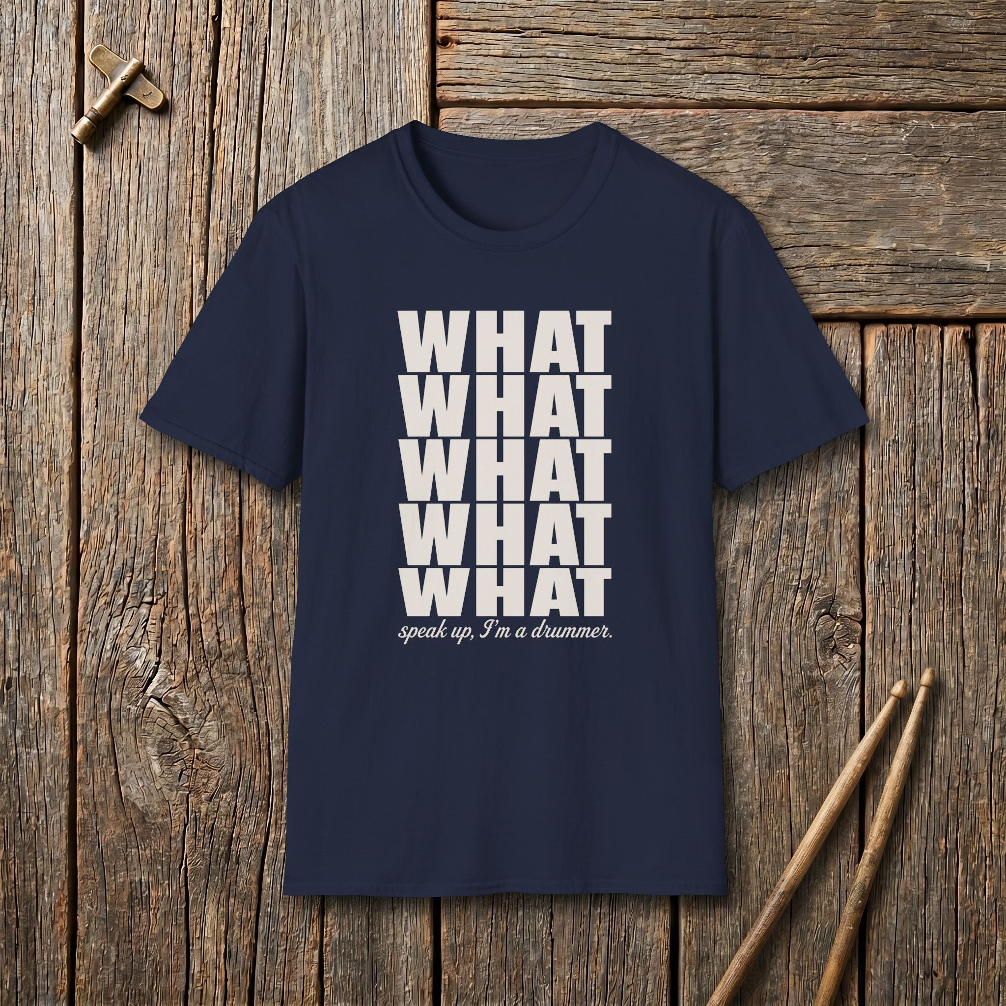 What Speak Up I Am A Drummer T-Shirt